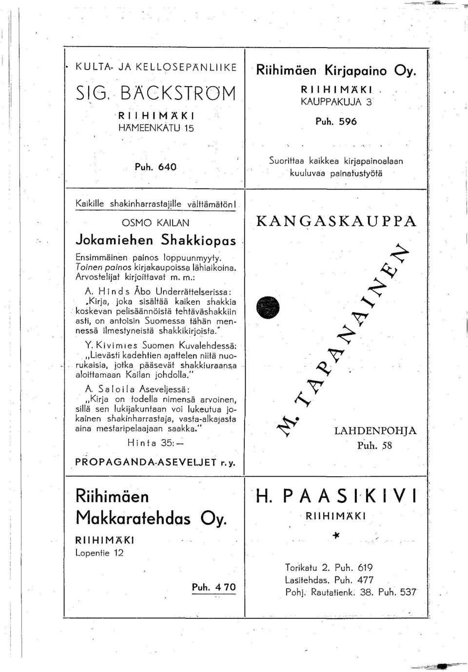 Toinen painos kirjakaupoissa lähiaikoina. Arvostelijat kirjoittavat m. m.: A.