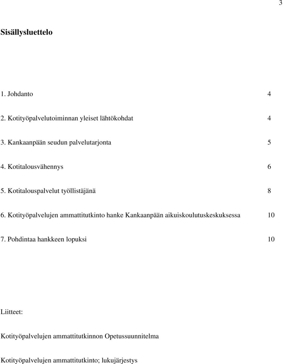 Kotityöpalvelujen ammattitutkinto hanke Kankaanpään aikuiskoulutuskeskuksessa 10 7.