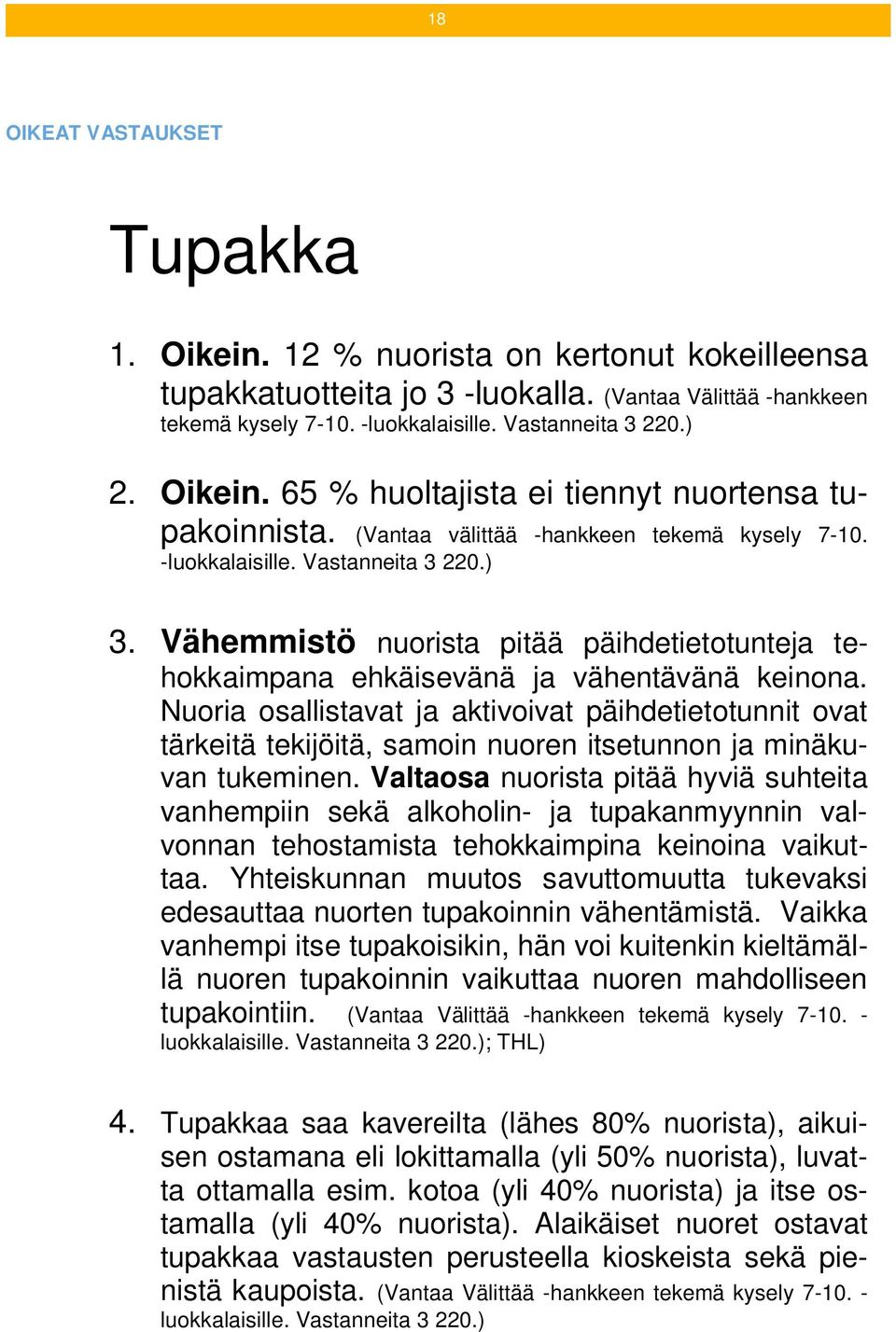 Vähemmistö nuorista pitää päihdetietotunteja tehokkaimpana ehkäisevänä ja vähentävänä keinona.