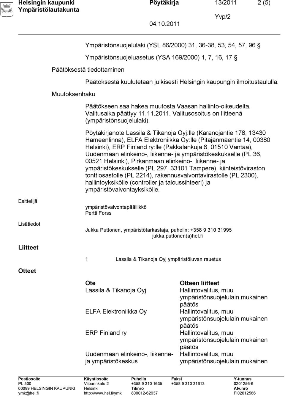 Valitusosoitus on liitteenä (ympäristönsuojelulaki).