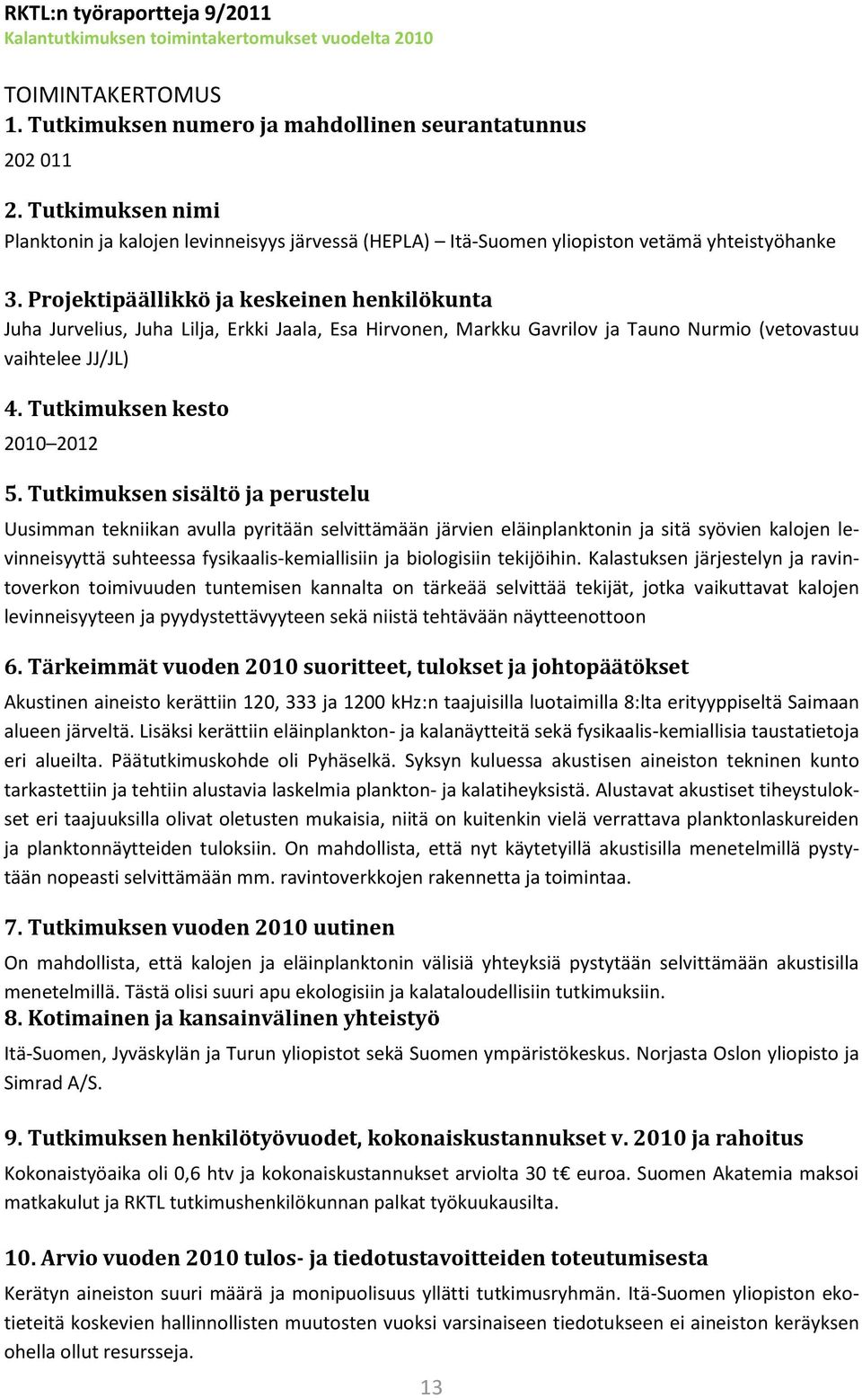 fysikaalis-kemiallisiin ja biologisiin tekijöihin.