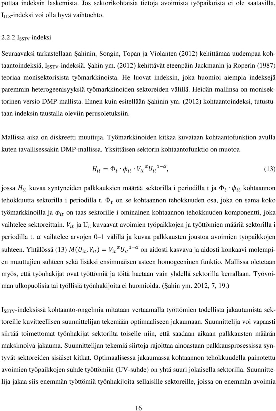 (2012) kehittävät eteenpäin Jackmanin ja Roperin (1987) teoriaa monisektorisista työmarkkinoista.