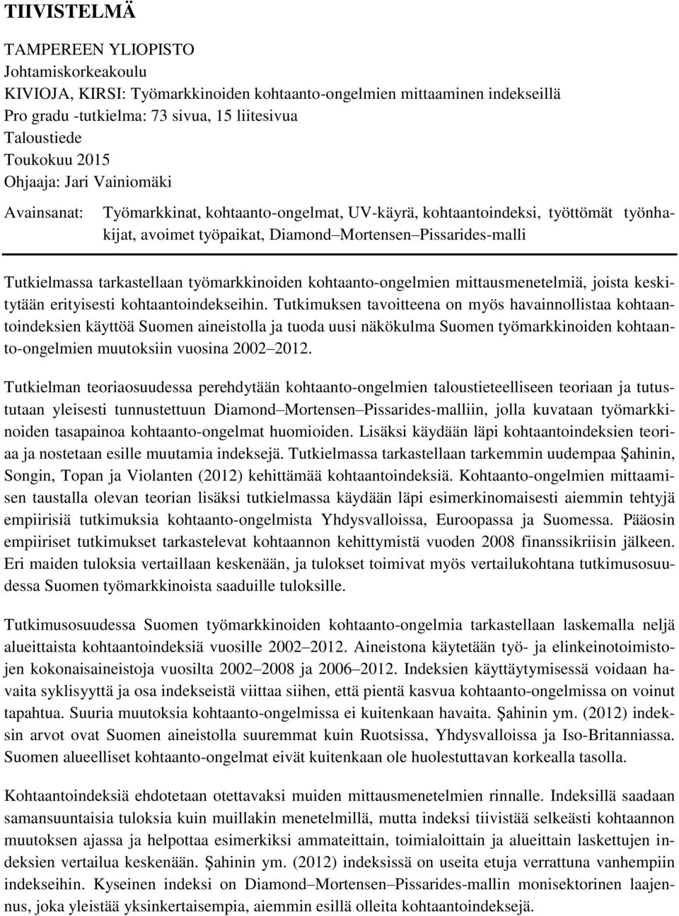 tarkastellaan työmarkkinoiden kohtaanto-ongelmien mittausmenetelmiä, joista keskitytään erityisesti kohtaantoindekseihin.