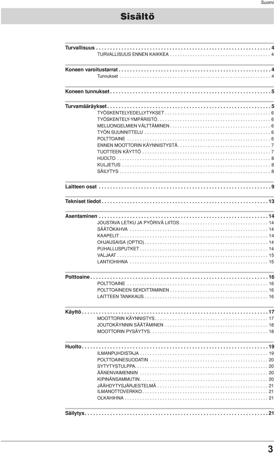 ......................................... 6 TYÖSKENTELY-YMPÄRISTÖ............................................. 6 MELUONGELMIEN VÄLTTÄMINEN........................................ 6 TYÖN SUUNNITTELU.
