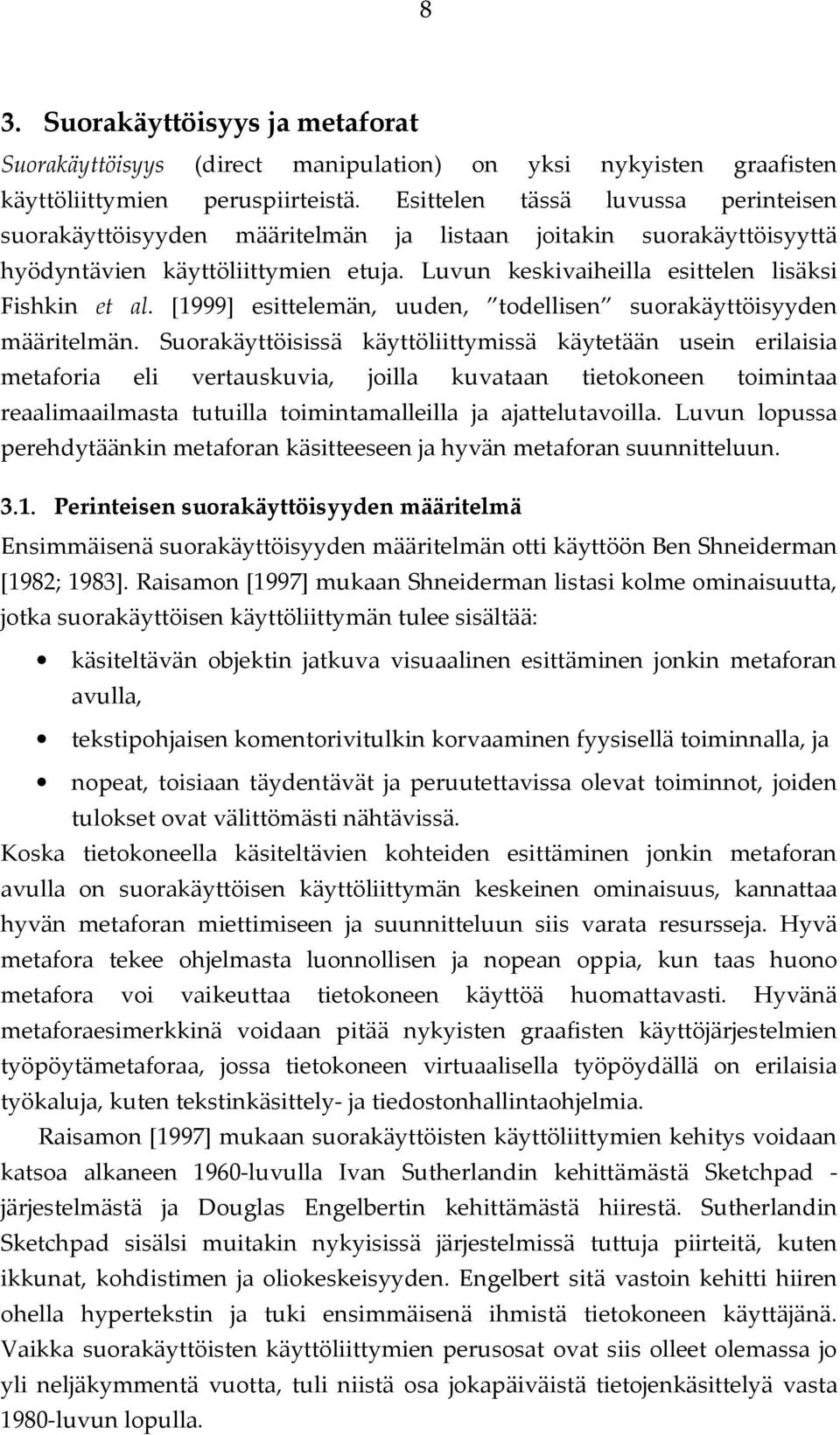 [1999] esittelemän, uuden, todellisen suorakäyttöisyyden määritelmän.