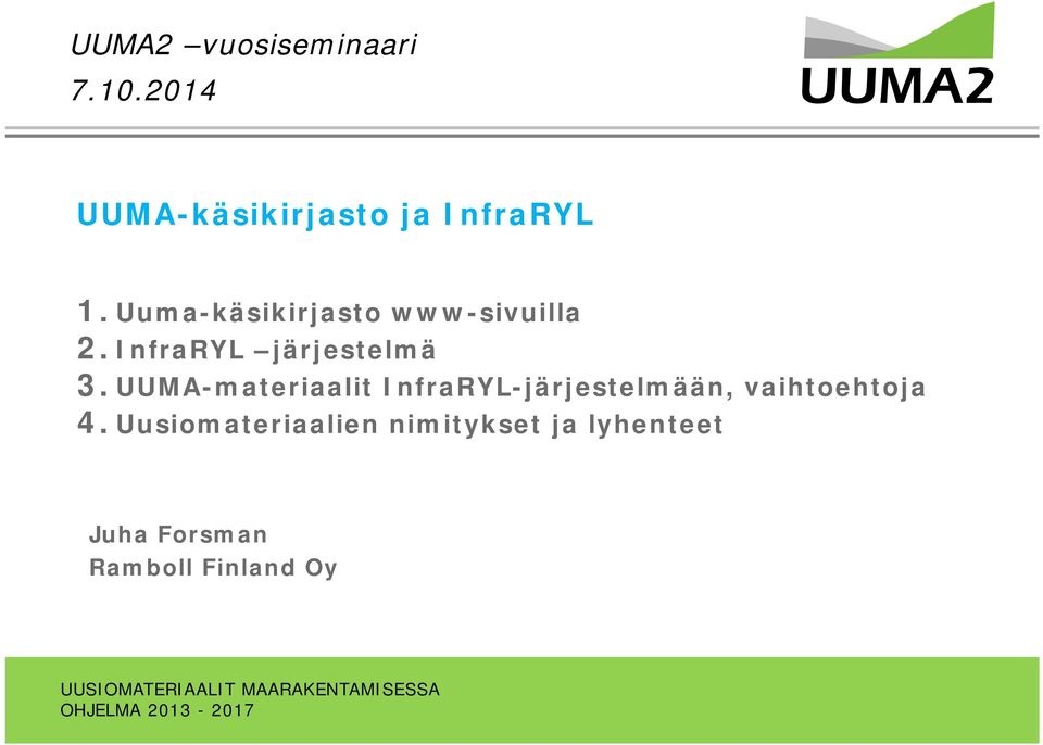 UUMA-materiaalit InfraRYL-järjestelmään, vaihtoehtoja 4.