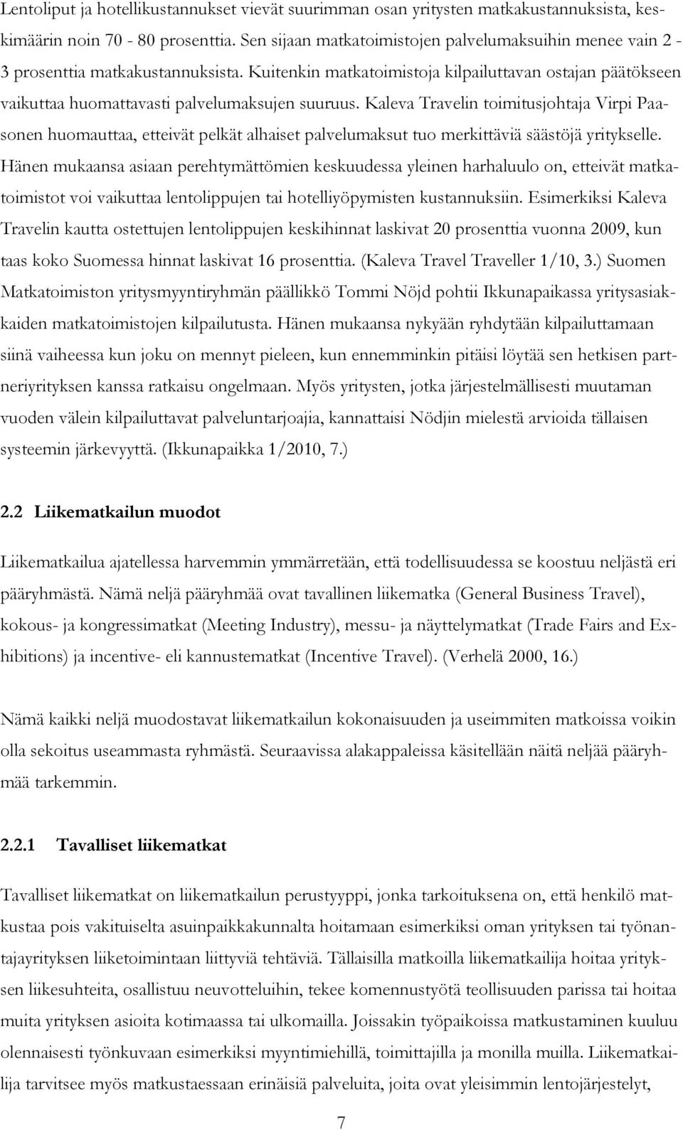 Kaleva Travelin toimitusjohtaja Virpi Paasonen huomauttaa, etteivät pelkät alhaiset palvelumaksut tuo merkittäviä säästöjä yritykselle.