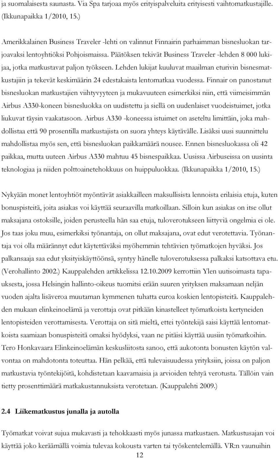 Päätöksen tekivät Business Traveler -lehden 8 000 lukijaa, jotka matkustavat paljon työkseen.