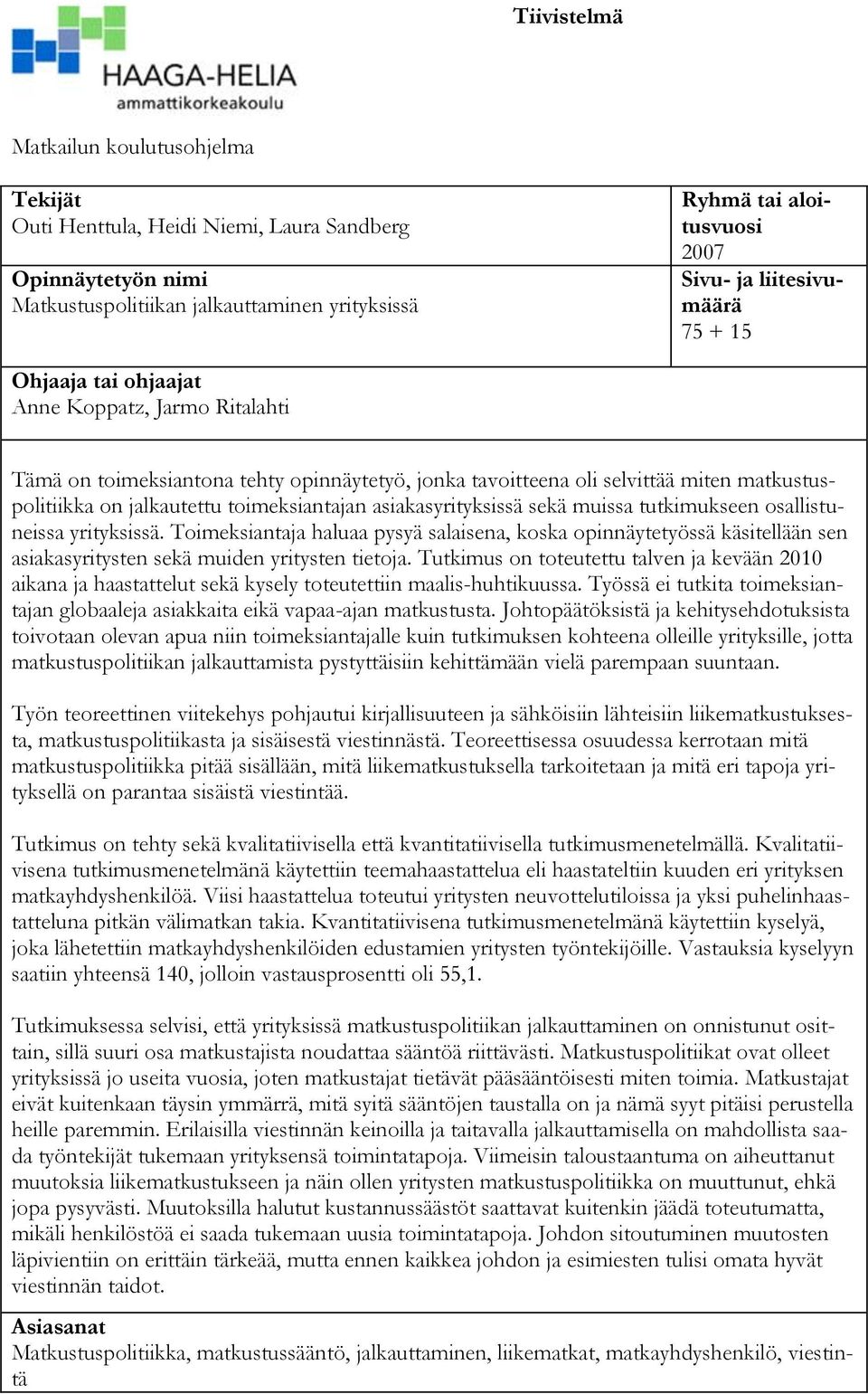 toimeksiantajan asiakasyrityksissä sekä muissa tutkimukseen osallistuneissa yrityksissä.