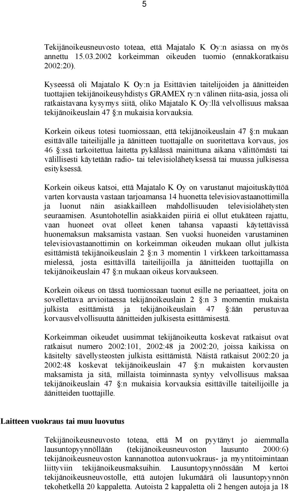 velvollisuus maksaa tekijänoikeuslain 47 :n mukaisia korvauksia.