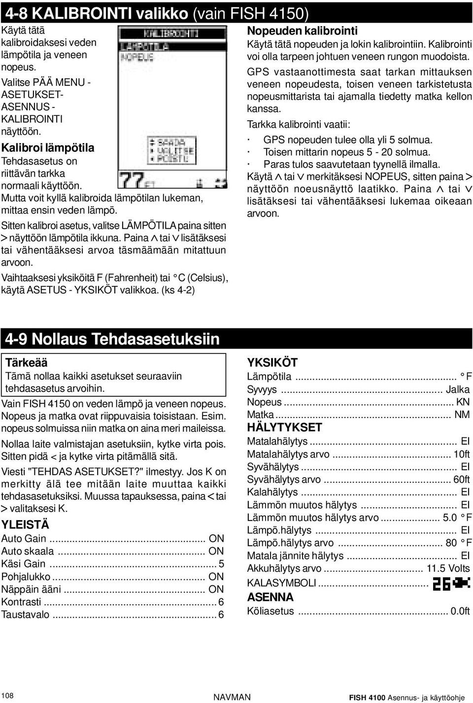 Sitten kalibroi asetus, valitse LÄMPÖTILA paina sitten näyttöön lämpötila ikkuna. Paina tai lisätäksesi tai vähentääksesi arvoa täsmäämään mitattuun arvoon.