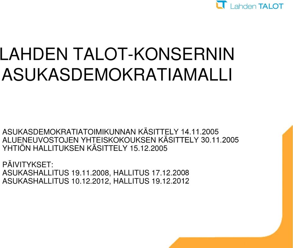 12.2005 PÄIVITYKSET: ASUKASHALLITUS 19.11.2008, HALLITUS 17.12.2008 ASUKASHALLITUS 10.