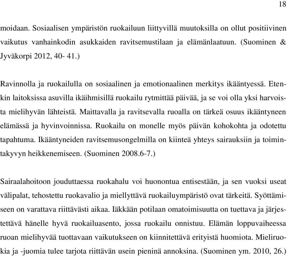 Etenkin laitoksissa asuvilla ikäihmisillä ruokailu rytmittää päivää, ja se voi olla yksi harvoista mielihyvän lähteistä.