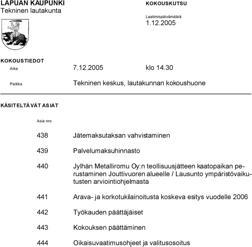 Palvelumaksuhinnasto 440 Jylhän Metalliromu Oy:n teollisuusjätteen kaatopaikan perustaminen Jouttivuoren alueelle / Lausunto