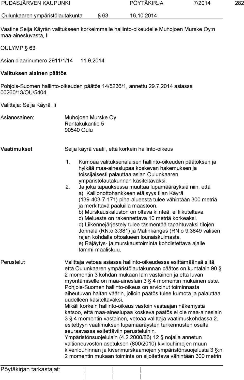 1/1/14 11.9.2014 Valituksen alainen päätös Pohjois-Suomen hallinto-oikeuden päätös 14/5236/1, annettu 29.7.2014 asiassa 00260/13/OU/5404.
