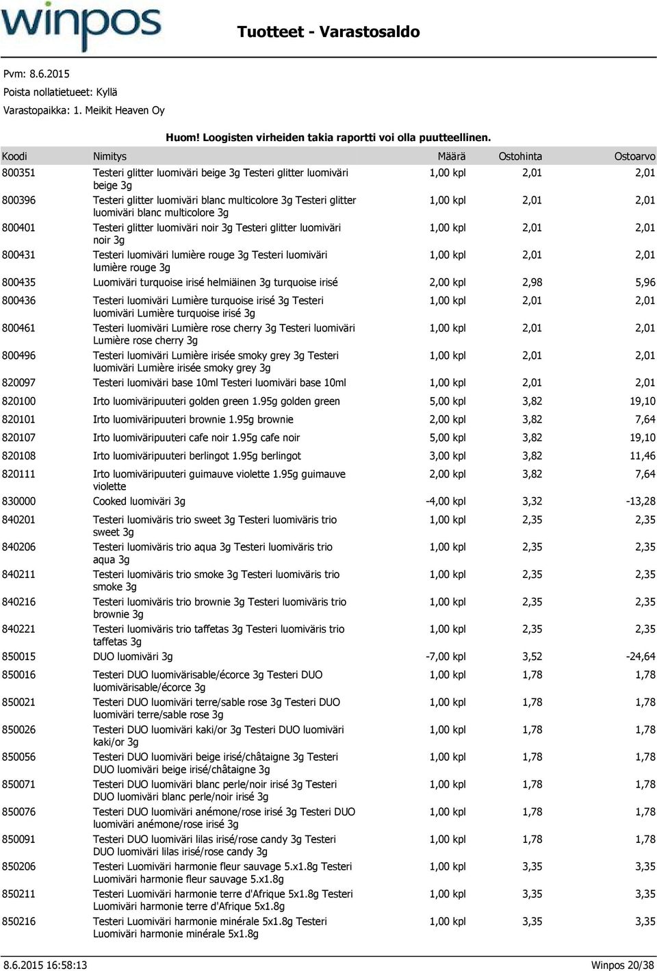 2,00 kpl 2,98 5,96 800436 Testeri luomiväri Lumière turquoise irisé 3g Testeri luomiväri Lumière turquoise irisé 3g 800461 Testeri luomiväri Lumière rose cherry 3g Testeri luomiväri Lumière rose