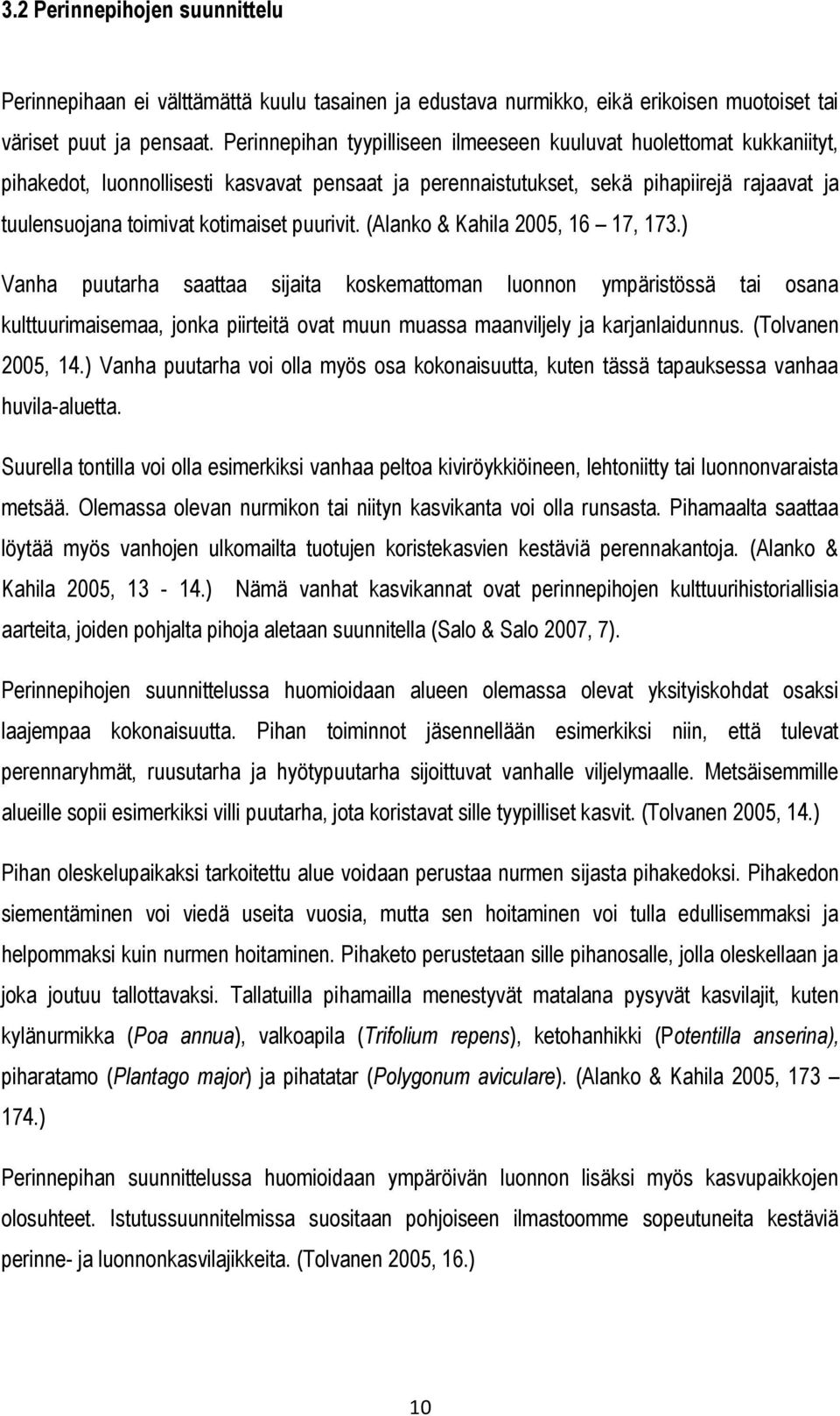 puurivit. (Alanko & Kahila 2005, 16 17, 173.