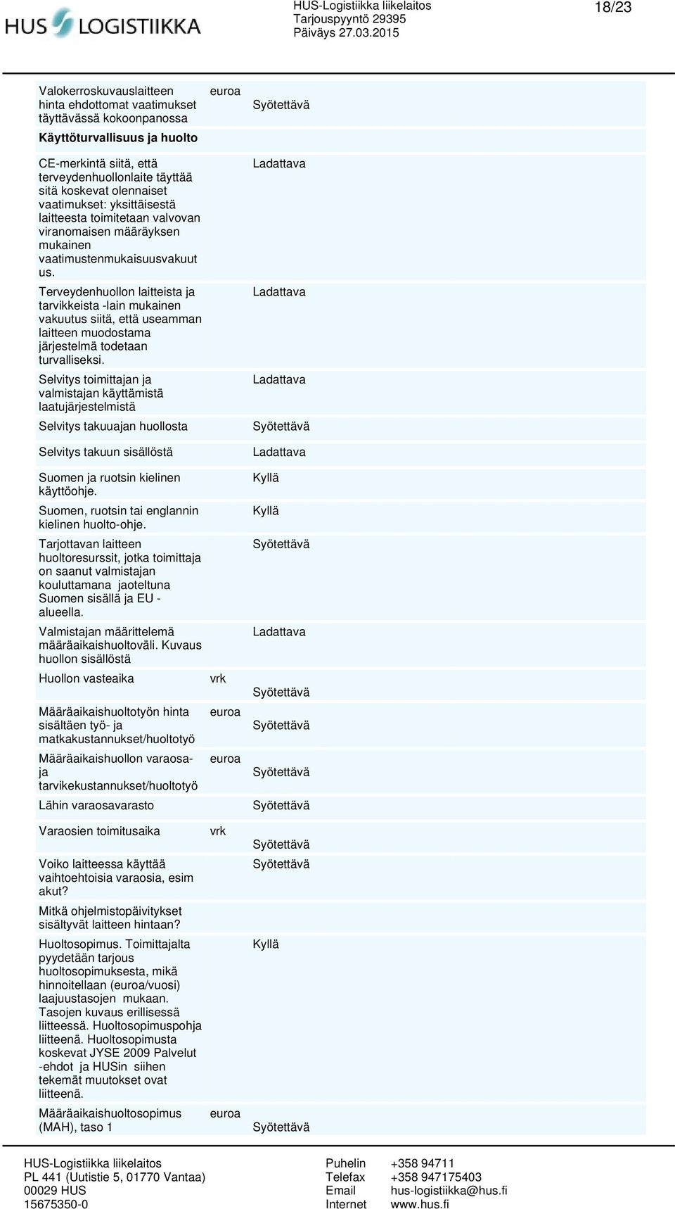 Terveydenhuollon laitteista ja tarvikkeista -lain mukainen vakuutus siitä, että useamman laitteen muodostama järjestelmä todetaan turvalliseksi.