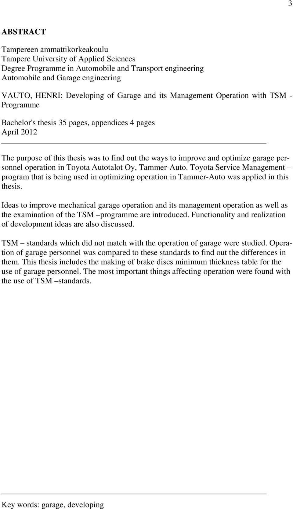 personnel operation in Toyota Autotalot Oy, Tammer-Auto. Toyota Service Management program that is being used in optimizing operation in Tammer-Auto was applied in this thesis.