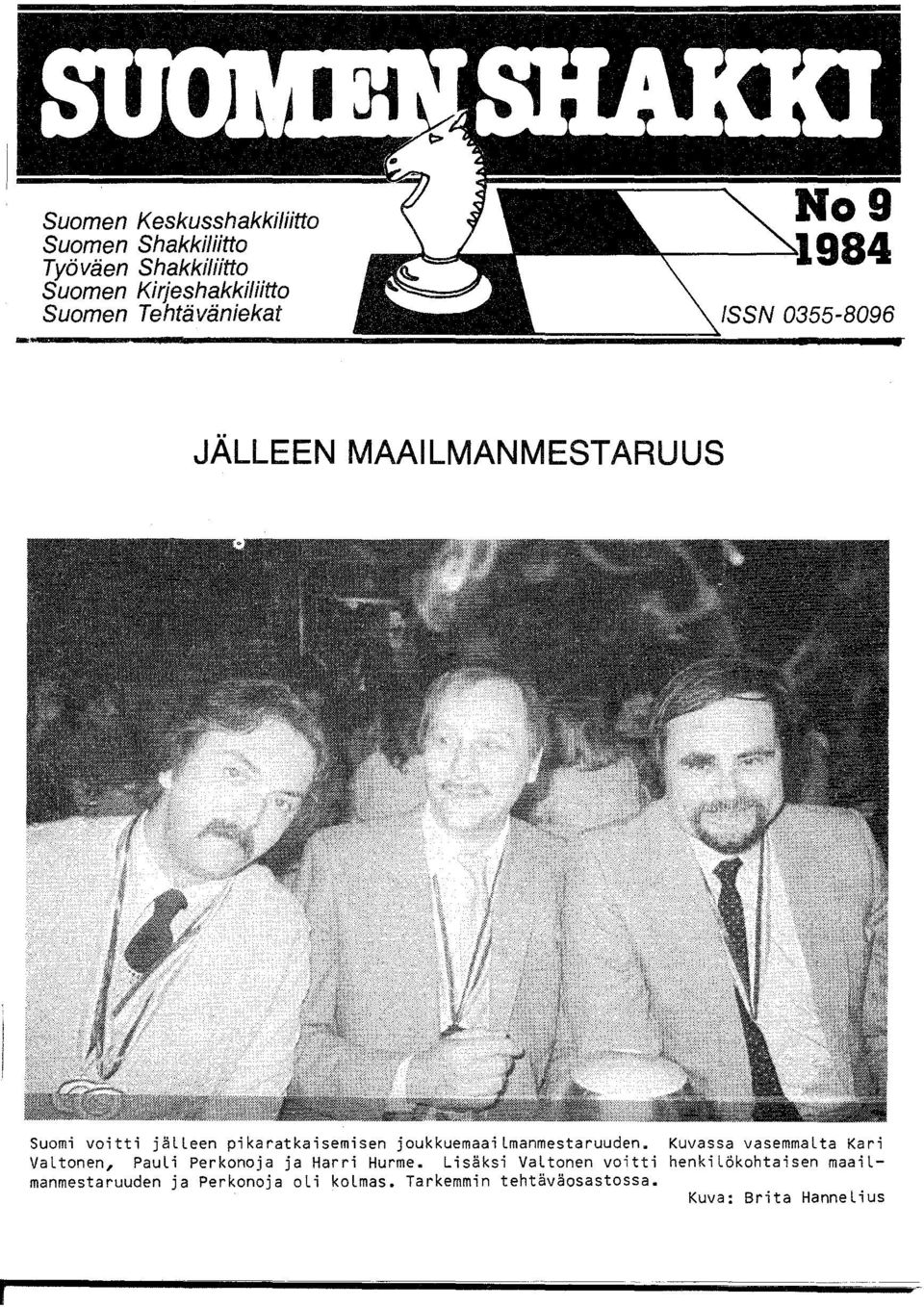 lmanmestaruuden. Kuvassa vasemmalta Kari Valtonen, Pauli Perkonoja ja Harri Hurme.