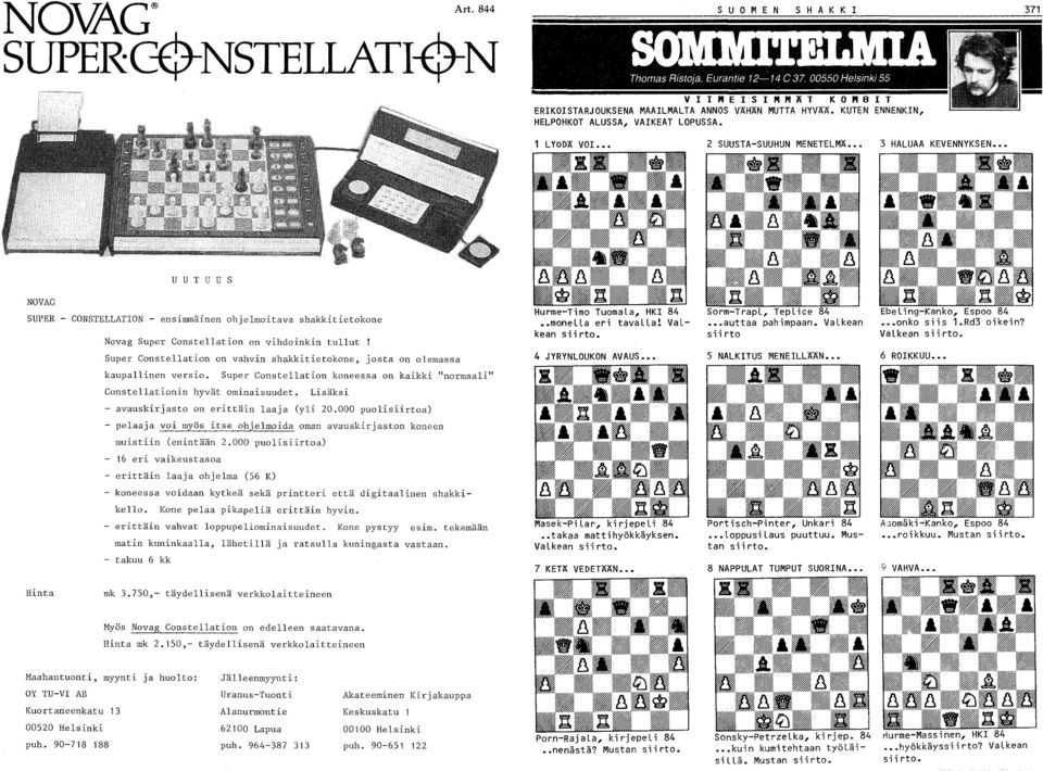 vahvin shakkitietokone, josta on olemassa Hurme-Timo Tuomala, HKl 84 monella eri tavalla! Valkean si i rto. 4 JYRYNLOUKON AVAUS si i rto 5 NALKITUS MENEILLÄÄN Valkean siirto.