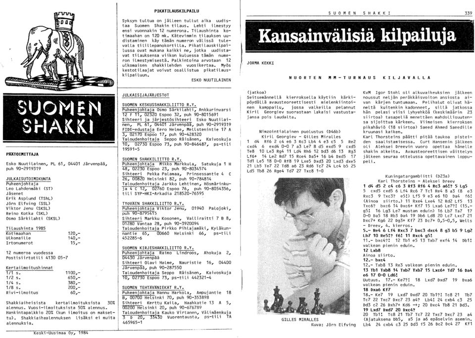 Pikati Lauski Lpai Lussa ovat mukana kaikki ne, jotka uudistavat ti Lauksensa viikon kuluessa tämän numeron ilmestymisestä. PaLkintoina arvotaan 1 ulkomaisen shakki Lehden vuosikertaa.