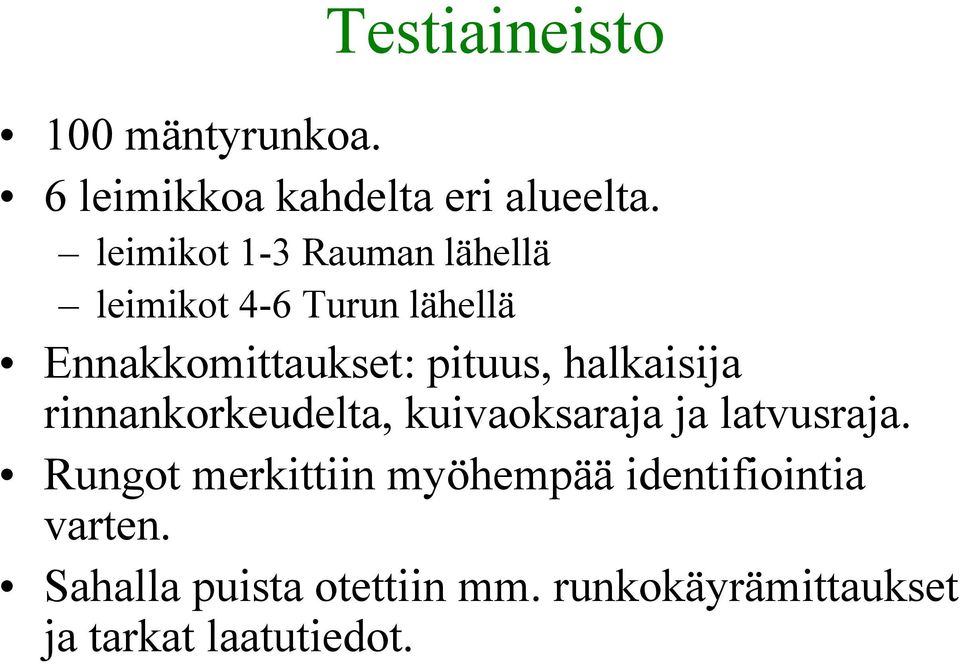halkaisija rinnankorkeudelta, kuivaoksaraja ja latvusraja.