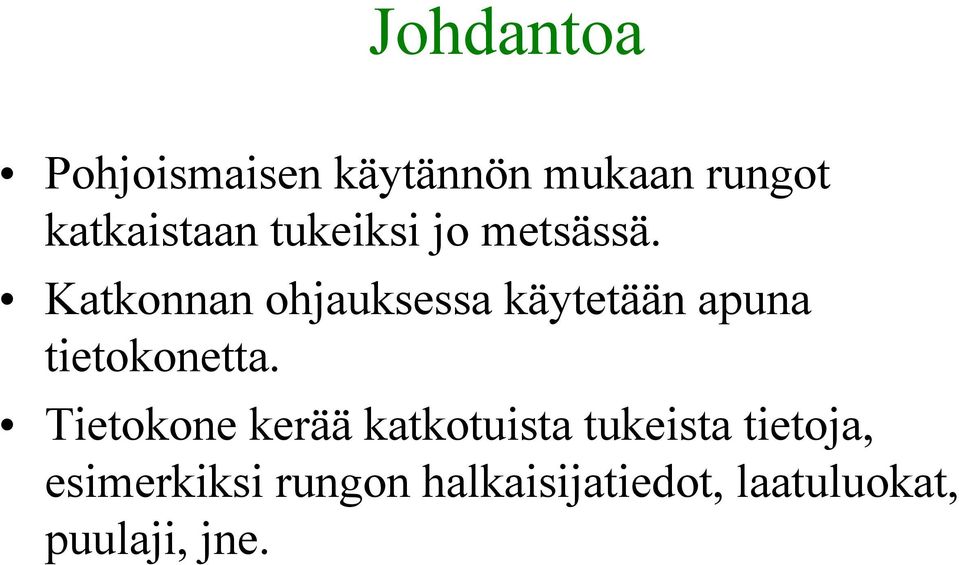 Katkonnan ohjauksessa käytetään apuna tietokonetta.
