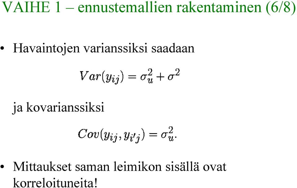saadaan ja kovarianssiksi Mittaukset