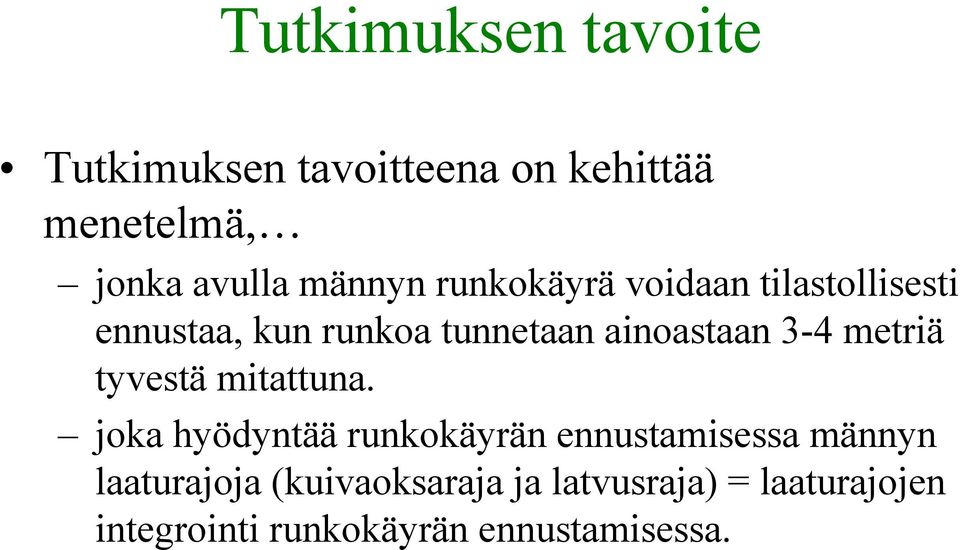 3-4 metriä tyvestä mitattuna.