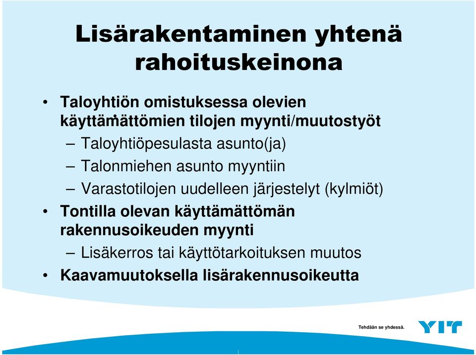 Varastotilojen uudelleen järjestelyt (kylmiöt) Tontilla olevan käyttämättömän