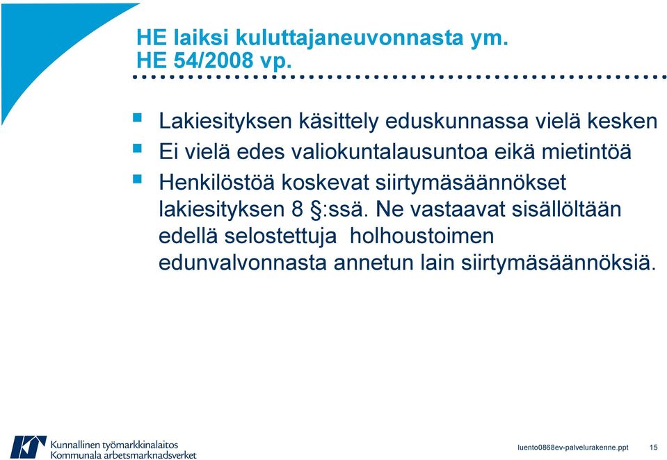 mietintöä Henkilöstöä koskevat siirtymäsäännökset lakiesityksen 8 :ssä.