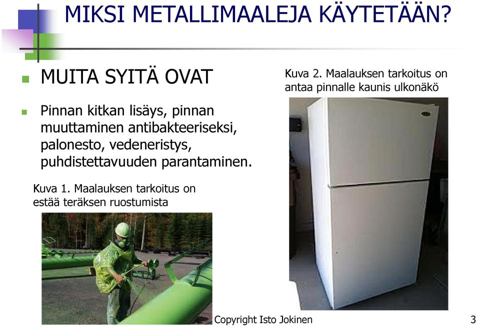 palonesto, vedeneristys, puhdistettavuuden parantaminen. Kuva 2.