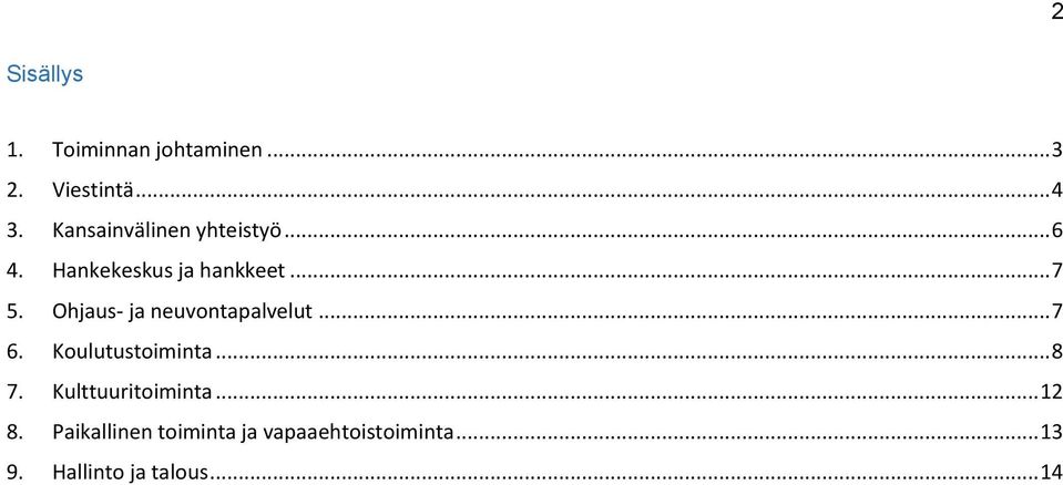 Ohjaus- ja neuvontapalvelut... 7 6. Koulutustoiminta... 8 7.