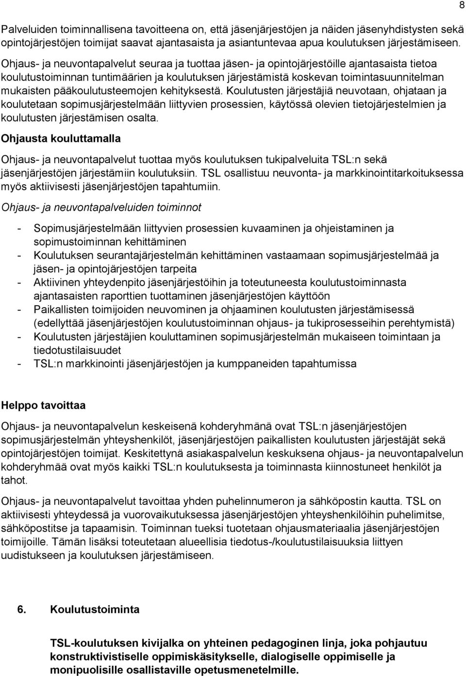 pääkoulutusteemojen kehityksestä.