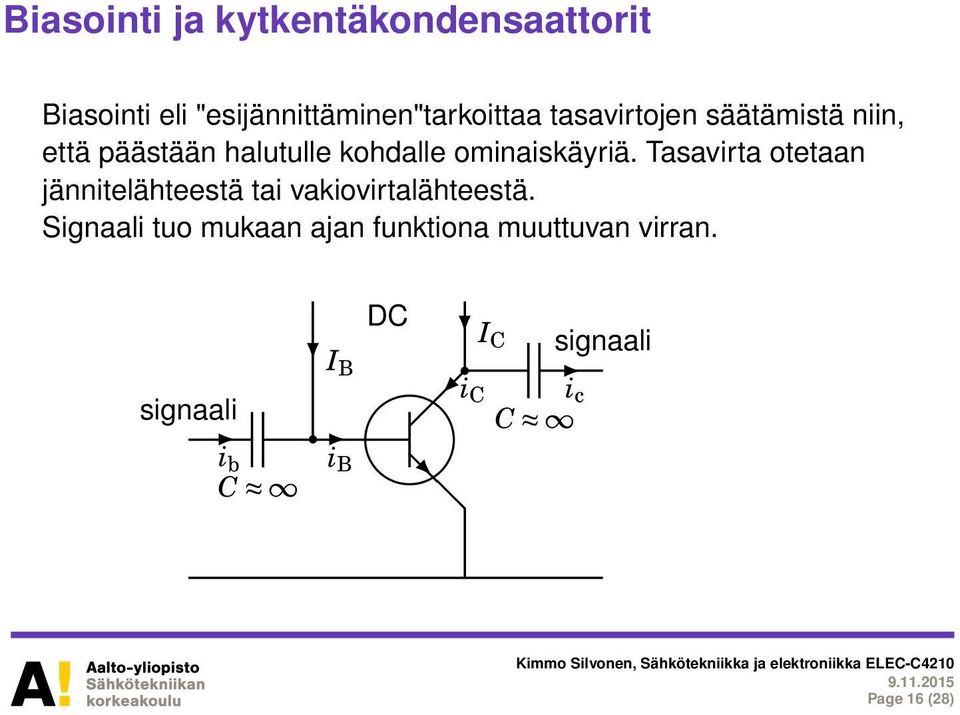 Tasavirta otetaan jännitelähteestä tai vakiovirtalähteestä.