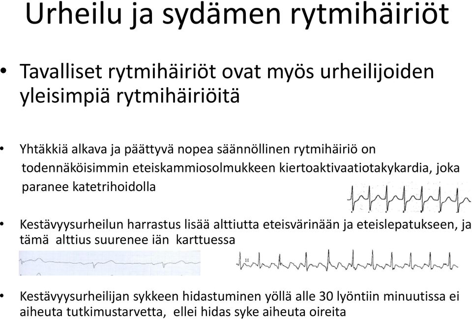 katetrihoidolla Kestävyysurheilun harrastus lisää alttiutta eteisvärinään ja eteislepatukseen, ja tämä alttius suurenee iän