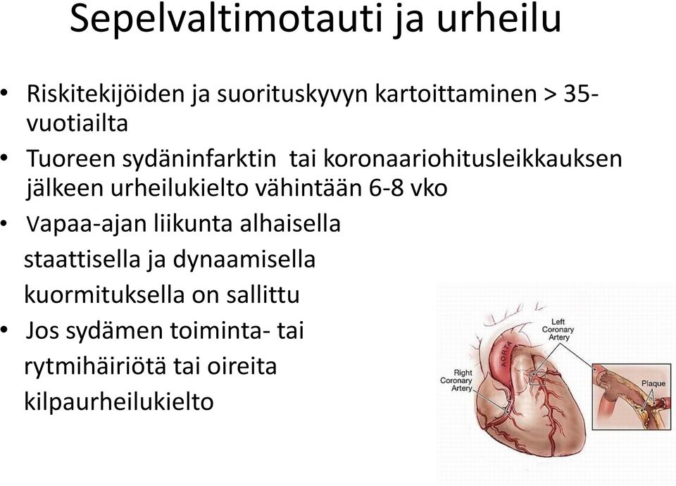 vähintään 6-8 vko Vapaa-ajan liikunta alhaisella staattisella ja dynaamisella