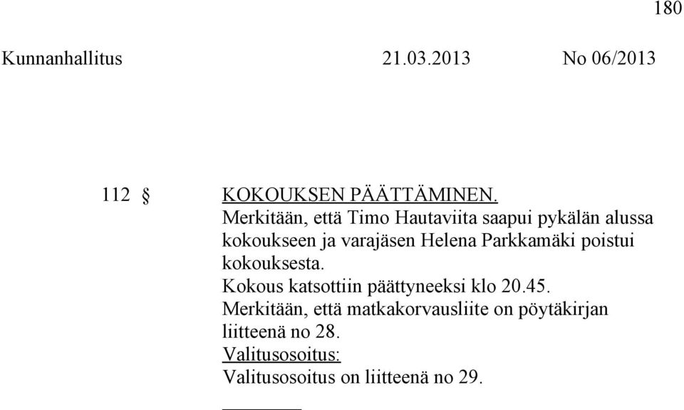 varajäsen Helena Parkkamäki poistui kokouksesta.