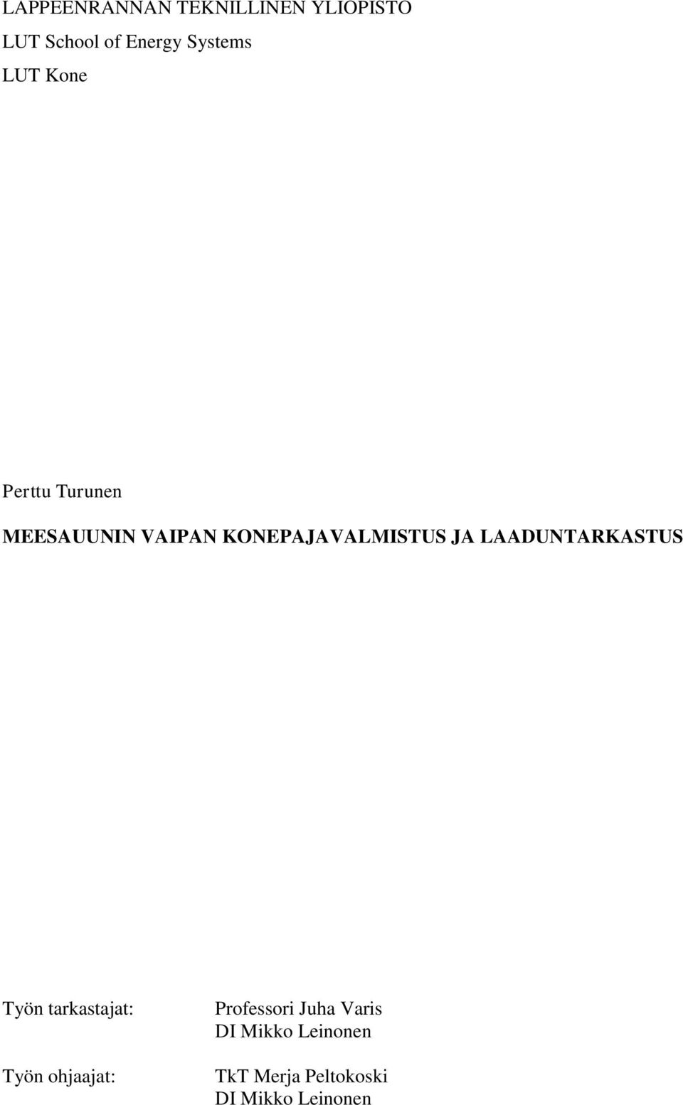 KONEPAJAVALMISTUS JA LAADUNTARKASTUS Työn tarkastajat: Työn