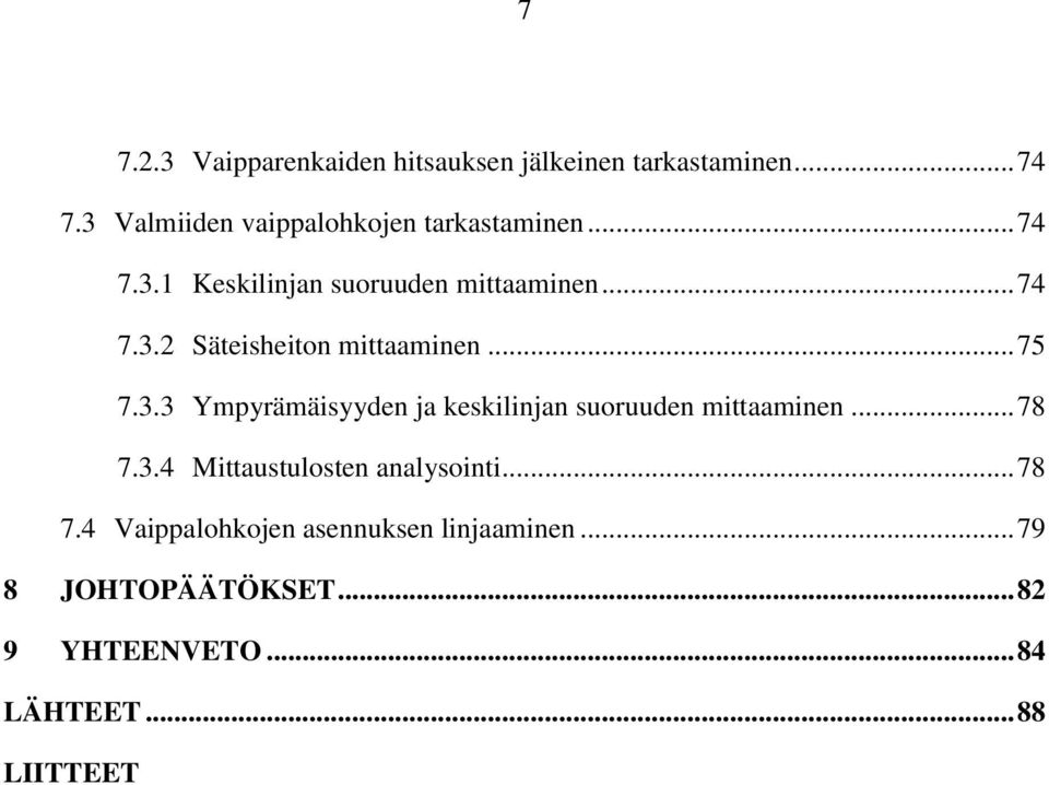 .. 75 7.3.3 Ympyrämäisyyden ja keskilinjan suoruuden mittaaminen... 78 7.3.4 Mittaustulosten analysointi.