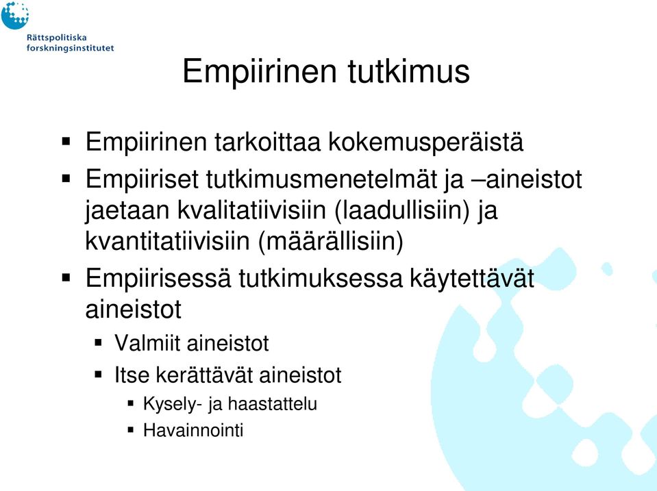 kvantitatiivisiin (määrällisiin) Empiirisessä tutkimuksessa käytettävät