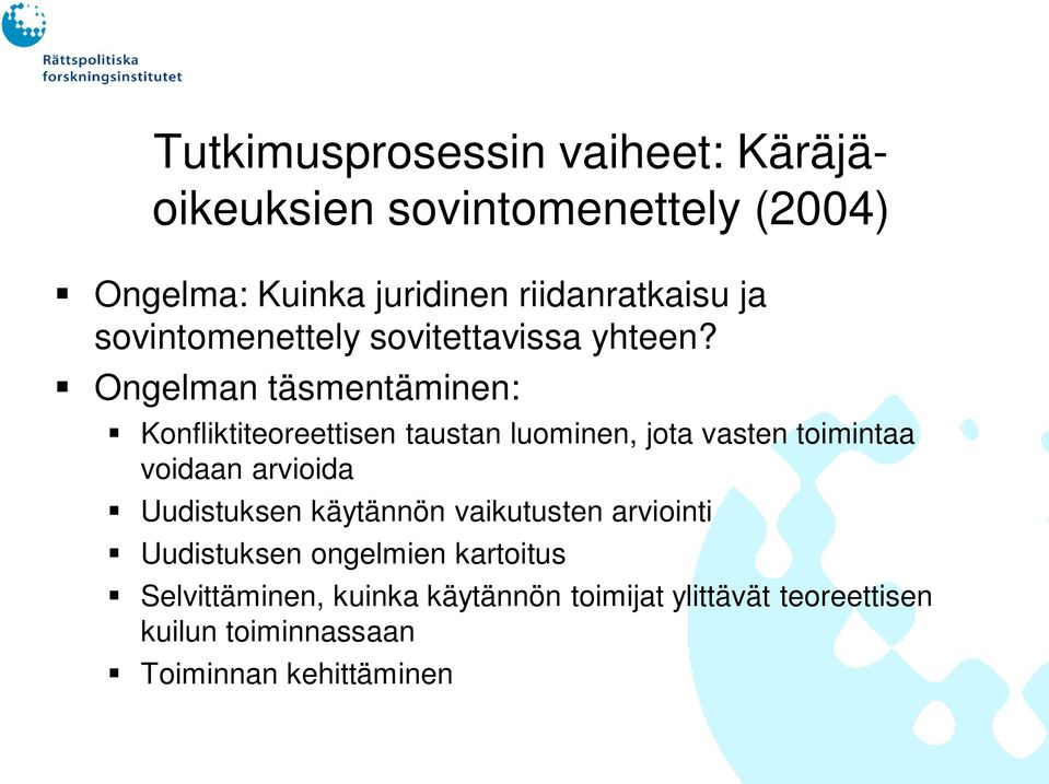 Ongelman täsmentäminen: Konfliktiteoreettisen taustan luominen, jota vasten toimintaa voidaan arvioida