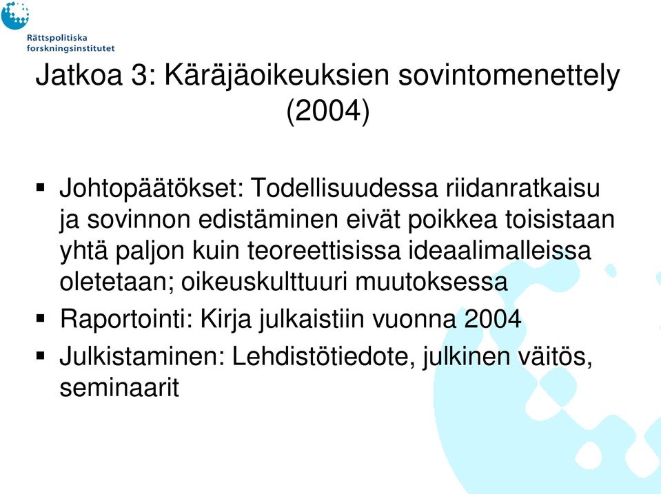 teoreettisissa ideaalimalleissa oletetaan; oikeuskulttuuri muutoksessa Raportointi: