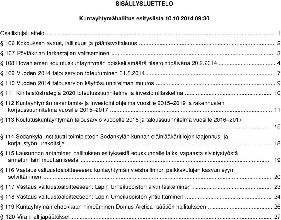 .. 9 111 Kiinteistöstrategia 2020 toteutussuunnitelma ja investointilaskelma.