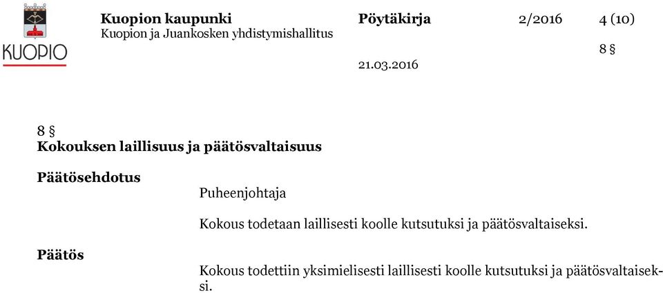 todetaan laillisesti koolle kutsutuksi ja päätösvaltaiseksi.