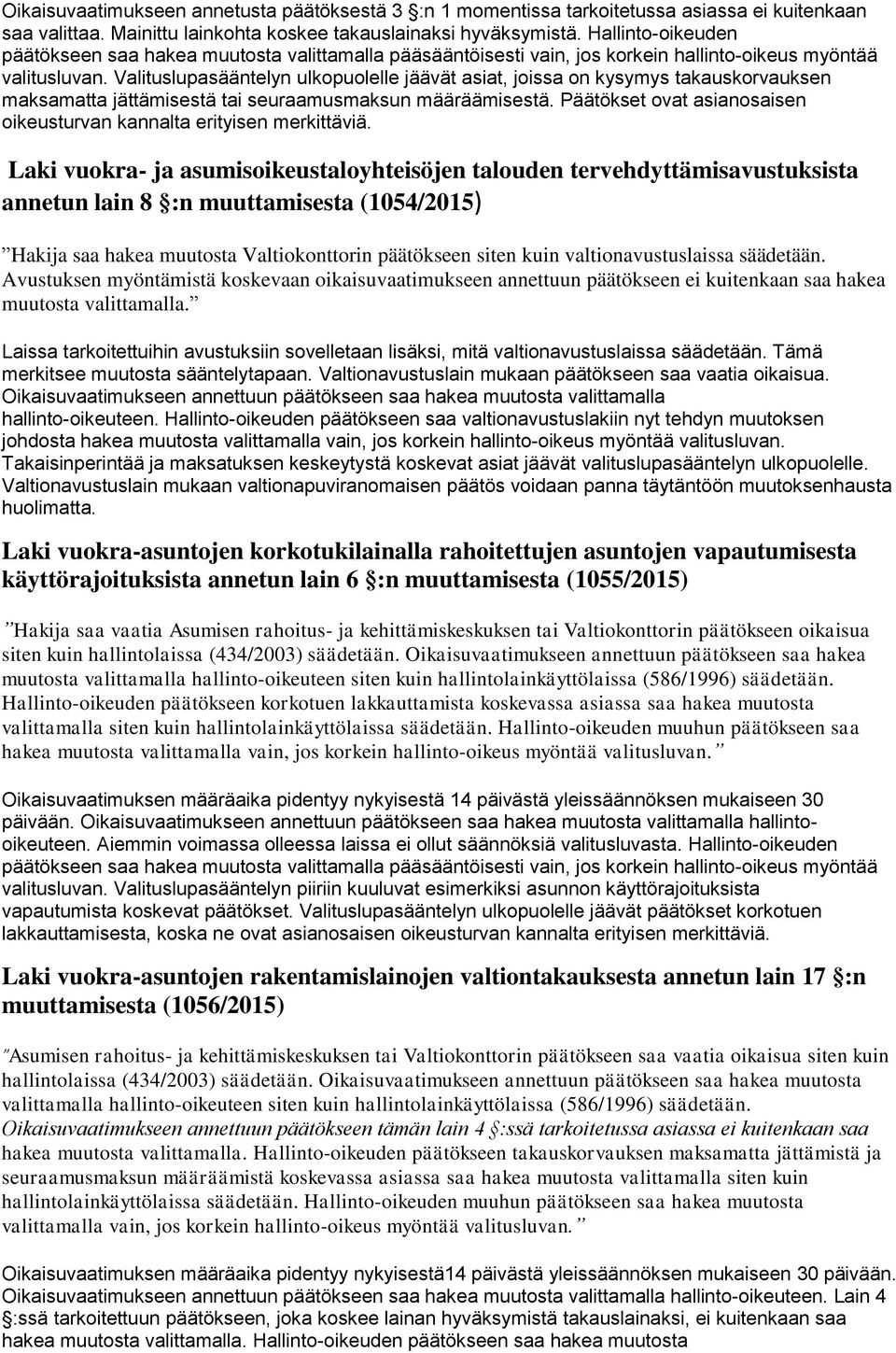 Valituslupasääntelyn ulkopuolelle jäävät asiat, joissa on kysymys takauskorvauksen maksamatta jättämisestä tai seuraamusmaksun määräämisestä.