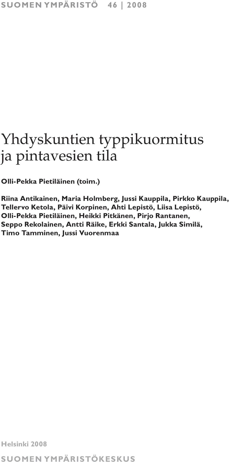 Ahti Lepistö, Liisa Lepistö, Olli-Pekka Pietiläinen, Heikki Pitkänen, Pirjo Rantanen, Seppo Rekolainen,