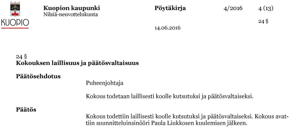 kutsutuksi ja päätösvaltaiseksi.