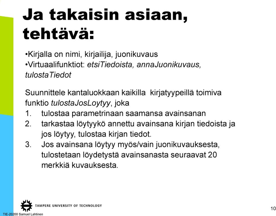 tulostaa parametrinaan saamansa avainsanan 2.